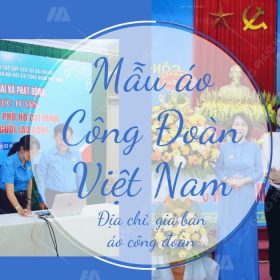 Địa chỉ - Giá bán mẫu áo công đoàn Việt Nam- Đồng phục Hải Anh