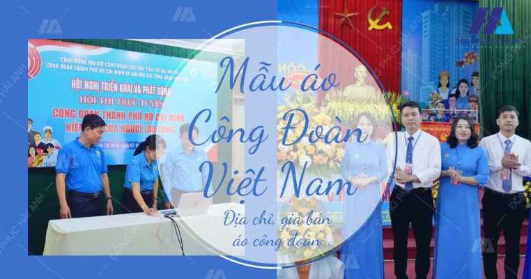 Địa chỉ - Giá bán mẫu áo công đoàn Việt Nam- Đồng phục Hải Anh